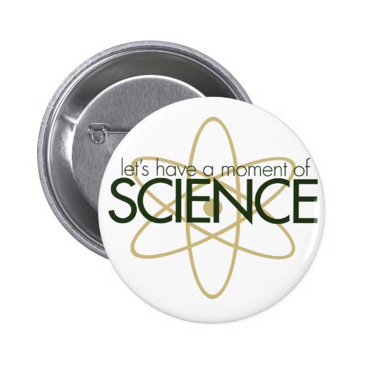 Let's have a moment of SCIENCE Buttons
