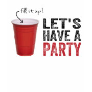 Let's Have a Party! Funny Red Cup zazzle_shirt