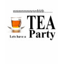 Lets have a Tea Party t-shirts by For_the_People Lets have a Tea Party t-shirts