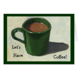 LET'S HAVE COFFEE! PAINTING OF MUG OF COFFEE cards