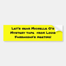 Let's hear Michelle O's Mystery tape  from Loui... Bumper Stickers