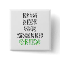 Let's Keep The World Green buttons by DesignsbyMel Let's Keep The World Green buttons