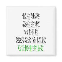 Let's Keep The World Green Fridge Magnets