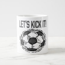 Lets Kick It Extra Large Mugs