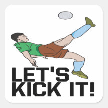 Lets Kick It Square Sticker