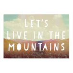 Let's Live In The Mountains Poster posters