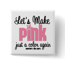 Let's Make Pink Just a Color Again buttons by cancerapparel Let's Make Pink Just a Color Again buttons