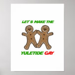 LET'S MAKE THE YULETIDE GAY -.png Posters