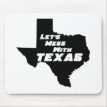 Let's Mess With Texas Black mousepads