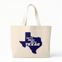 Let's Mess With Texas Blue bags by djskagnetti Let's Mess With Texas Blue bags