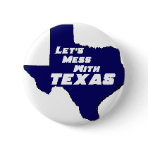 Let's Mess With Texas Blue buttons by djskagnetti Let's Mess With Texas Blue buttons
