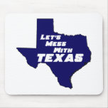 Let's Mess With Texas Blue mousepads