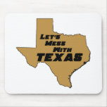Let's Mess With Texas Brown mousepads