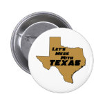 Let's Mess With Texas Brown buttons