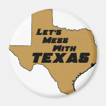 Let's Mess With Texas Brown magnets