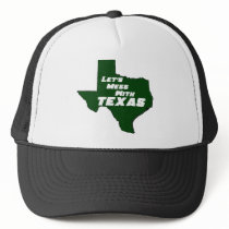 Let's Mess With Texas Green hats by djskagnetti Let's Mess With Texas Green hats