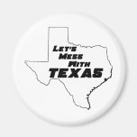 Let's Mess With Texas White magnets
