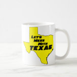 Let's Mess With Texas Yellow mugs