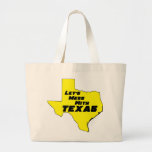 Let's Mess With Texas Yellow bags