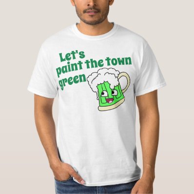 Let&#39;s paint the town green t-shirt