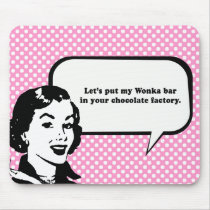 LETS PUT MY WONKA BAR IN YOUR CHOCOLATE FACTORY MOUSEPAD