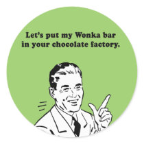 LETS PUT MY WONKA BAR IN YOUR CHOCOLATE FACTORY STICKER