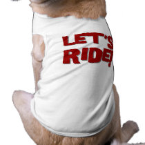 LET'S RIDE pet clothing by Mageedesigns LET'S RIDE pet clothing