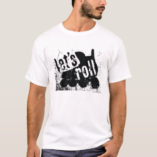 let's roll t shirt