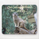 "Lets see who blinks first.." funny mousepad.