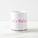 " Let's Status " mugs
