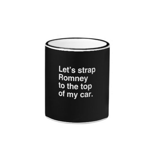 Let's strap Romney to the top of my car.png Mug