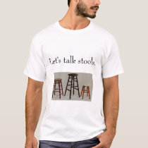 Let's talk stools. t-shirts