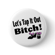 Lets Tap It Out Bitch Pinback Button