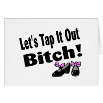 Lets Tap It Out Bitch Card