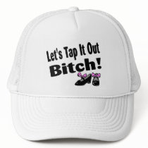 Lets Tap It Out Bitch Trucker Hat