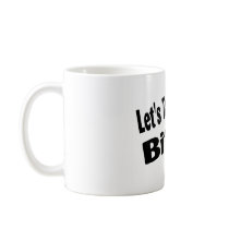 Lets Tap It Out Bitch Mug