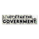 Let's Tax the Government Bumper Sticker bumpersticker