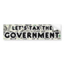 Let's Tax the Government Bumper Sticker bumper stickers by mikek92349 Let's Tax the Government Bumper Sticker bumper stickers