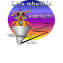 Lets whabble around together t-shirts