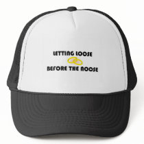 Letting Loose Before The Noose Trucker Hats