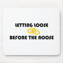 Letting Loose Before The Noose Mousepads