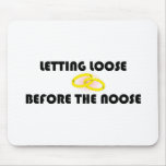 Letting Loose Before The Noose Mousepads
