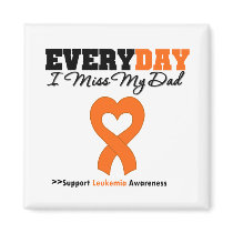 Leukemia Every Day I Miss My Dad magnets by giftsforawareness Leukemia Every Day I Miss My Dad magnets