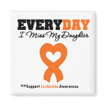 Leukemia Every Day I Miss My Daughter magnets