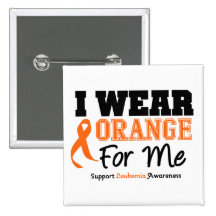 Leukemia I Wear Orange For Me Button