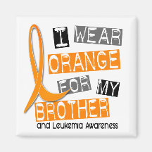 Leukemia I Wear Orange For My Brother 37 Fridge Magnets