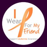 Leukemia I Wear Orange Ribbon Friend