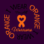 Leukemia I Wear Orange Ribbon Survivors