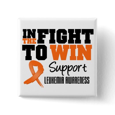 Leukemia In The Fight To Win Button by giftsforawareness