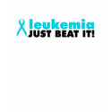 LEUKEMIA JUST BEAT IT t-shirts